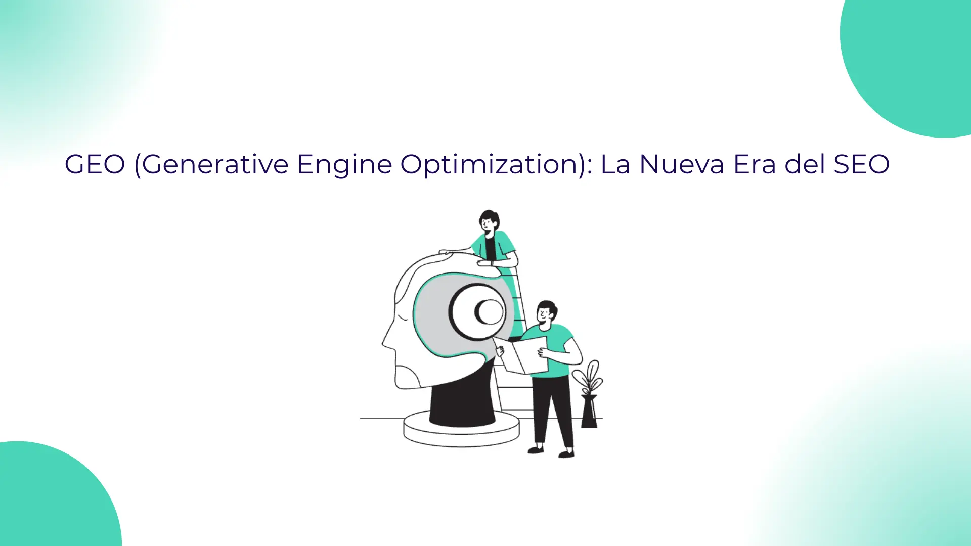 Si tu contenido no está optimizado para motores generativos, perderás visibilidad frente a quienes sí lo hacen